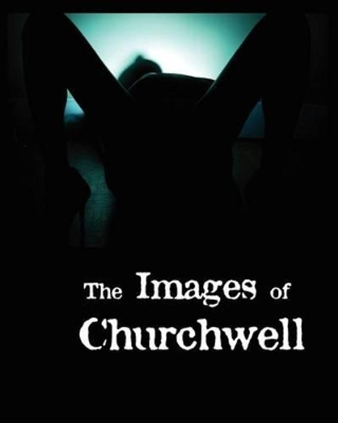 The images of Churchwell by Thomas Churchwell 9780615427218
