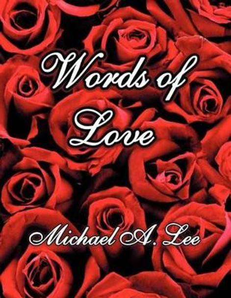 Words of Love by Michael A Lee 9780615438856