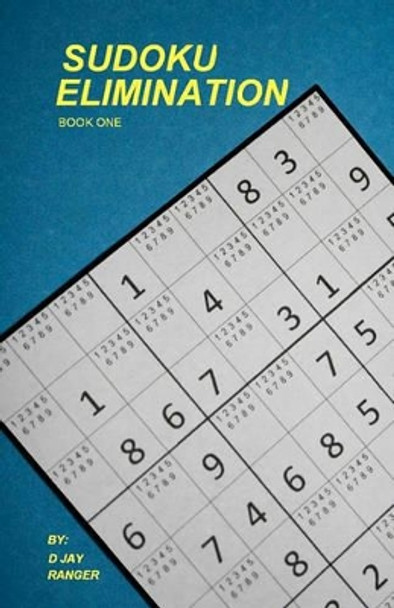 Sudoku Elimination by D Jay Ranger 9780615444000