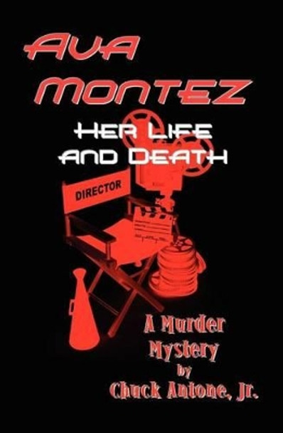 Ava Montez - Her Life and Death by Chuck Antone Jr 9780615445229