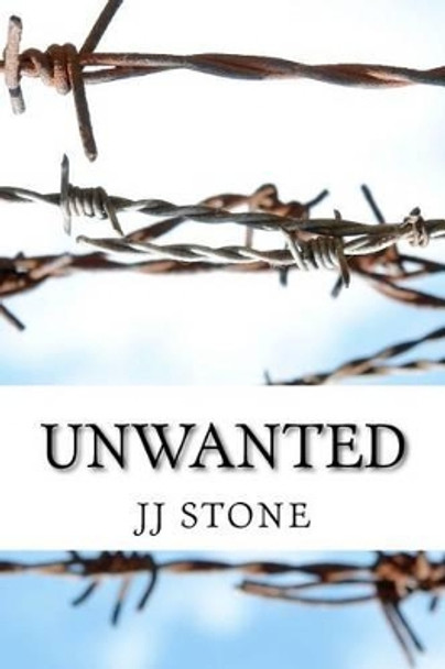 Unwanted by Jj Stone 9780615499697