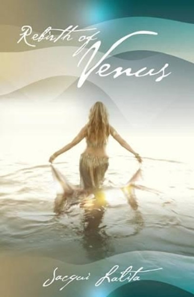 Rebirth of Venus by Jacqui Lalita 9780615509372