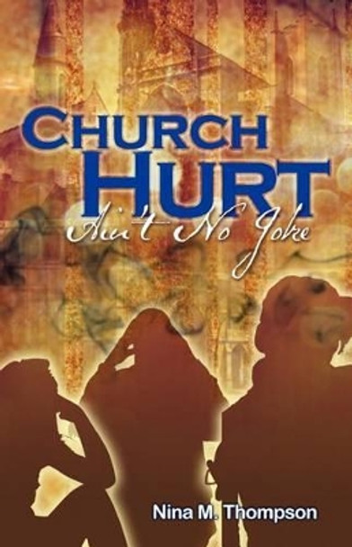 Church Hurt Ain't No Joke by Nina M Thompson 9780615517582