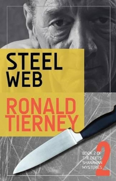 Steel Web: Book 2 of The Deets Shanahan Mysteries by Ronald Tierney 9780615547978