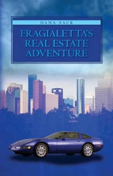 Fragialetta's Real Estate Adventure by Dana Sack 9780615573267