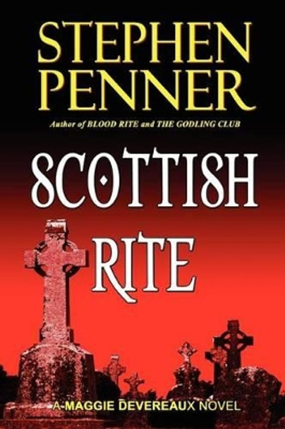 Scottish Rite: A Maggie Devereaux Mystery (#1) by Stephen Penner 9780615577838