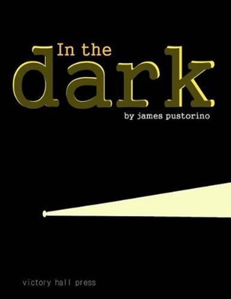 In The Dark by James Pustorino 9780615580371