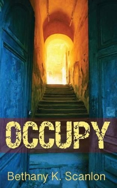 Occupy by Bethany K Scanlon 9780615585376