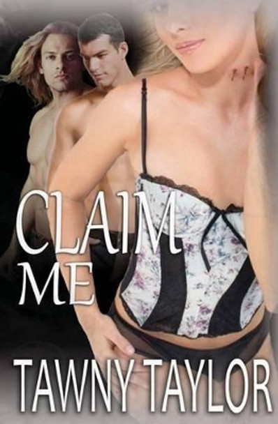 Claim Me by Tawny Taylor 9780615619491