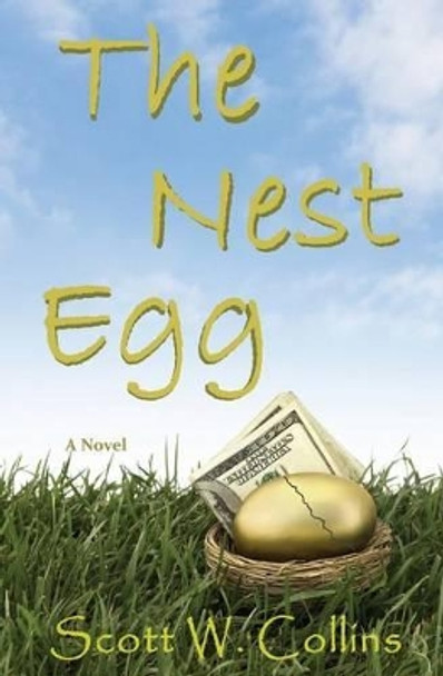 The Nest Egg by Scott W Collins 9780615756325