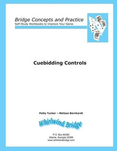 Cuebidding 1 - Controls: Bridge Concepts and Practice by Melissa Bernhardt 9780615797076