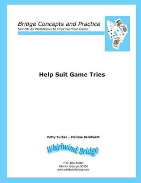 Help Suit Game Tries: Bridge Concepts and Practice by Melissa Bernhardt 9780615797083