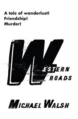 Western Roads by Associate Professor Michael Walsh 9780615802749
