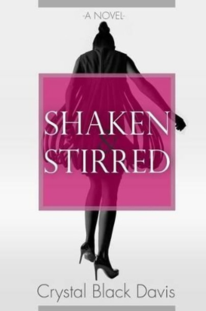 Shaken and Stirred by Crystal Black Davis 9780615816029