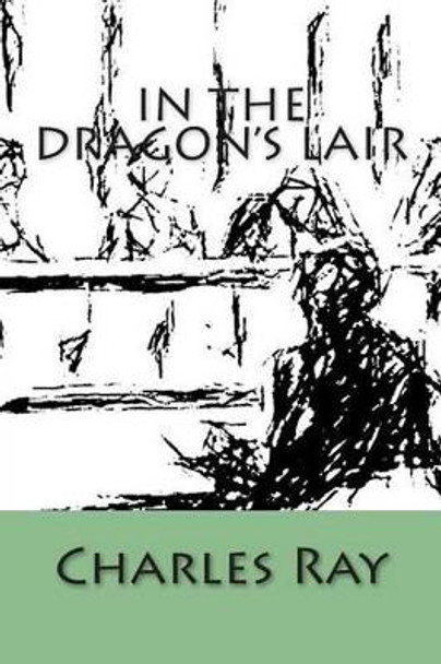 In The Dragon's Lair by Charles Ray 9780615847276