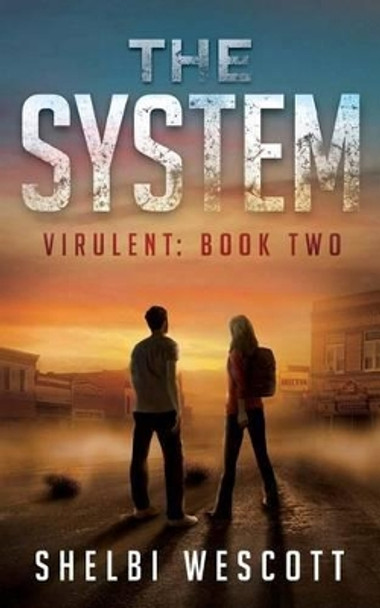 The System (Virulent: Book Two) by Shelbi D Wescott 9780615851679