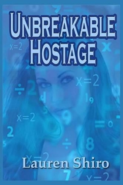 Unbreakable Hostage by Lauren Shiro 9780615902456