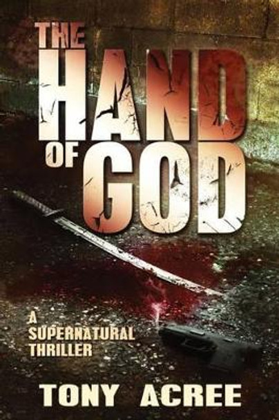 The Hand of God by Tony Acree 9780615913643