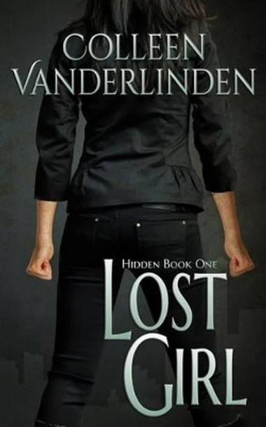 Lost Girl: Hidden Book One by Colleen Vanderlinden 9780615931852