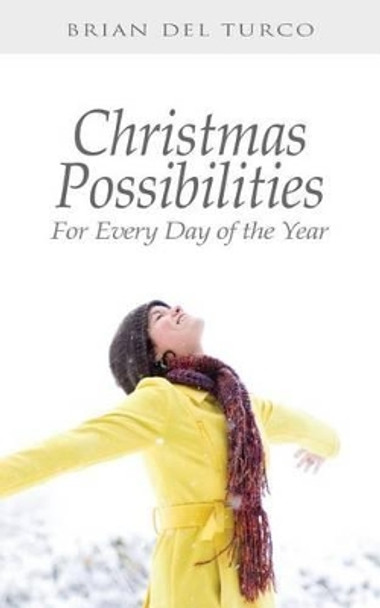 Christmas Possibilities: For Every Day of the Year by Brian Del Turco 9780615939025