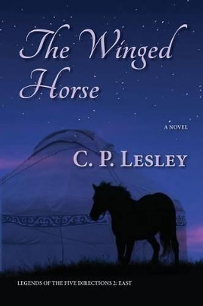 The Winged Horse by C P Lesley 9780615980218