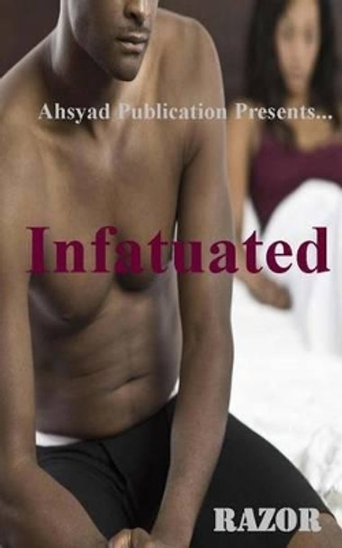 Infatuated by Razor 9780615997841