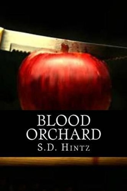 Blood Orchard by S D Hintz 9780615998299