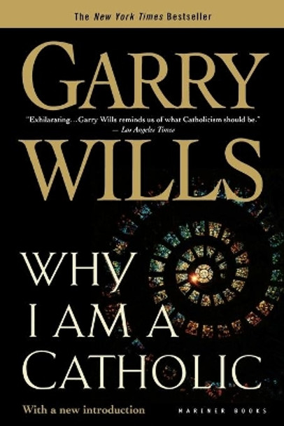 Why I am a Catholic: Author of Papal Sin by Garry Wills 9780618380480
