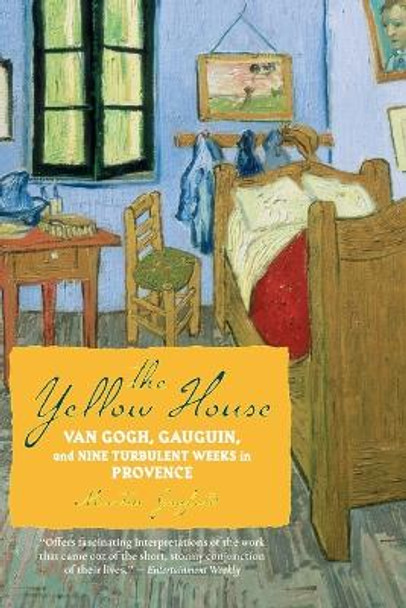 The Yellow House: Van Gogh, Gauguin, and Nine Turbulent Weeks in Provence by Martin Gayford 9780618990580