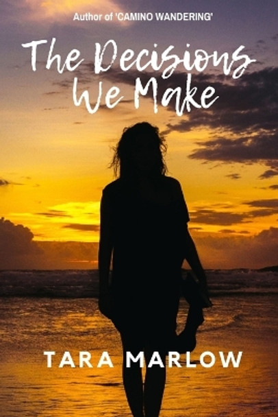 The Decisions We Make by Tara Marlow 9780645039085
