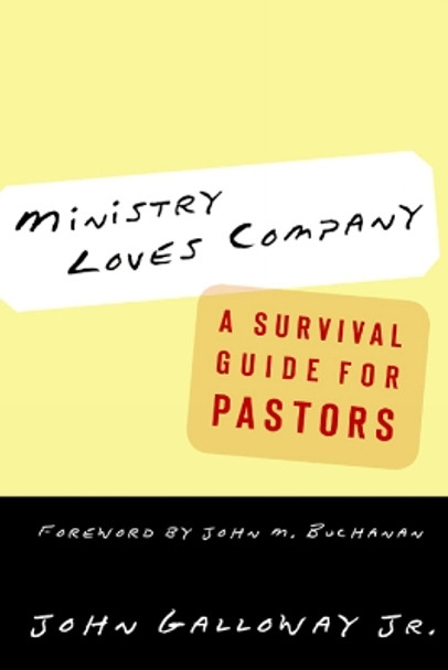 Ministry Loves Company: A Survival Guide for Pastors by John T. Galloway 9780664225841