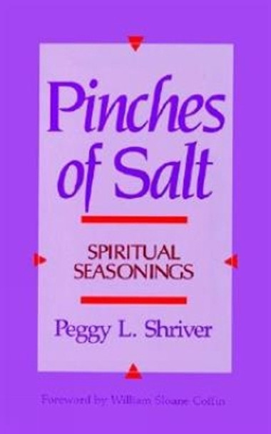 Pinches of Salt: Spiritual Seasonings by Peggy L. Shriver 9780664251598