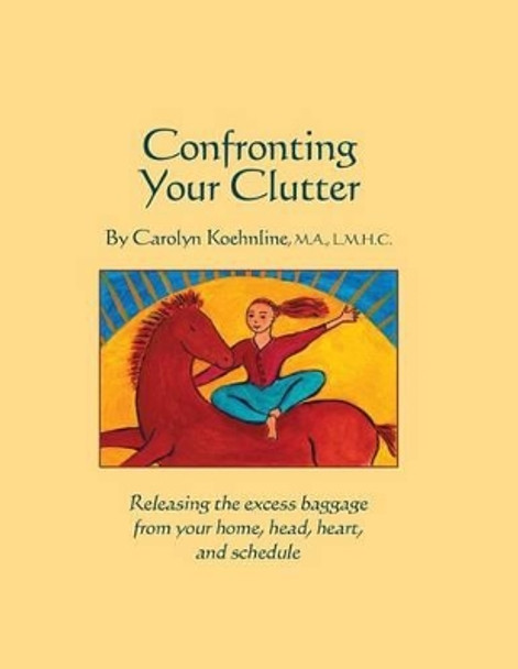 Confronting Your Clutter by Carolyn Koehnline 9780692009277