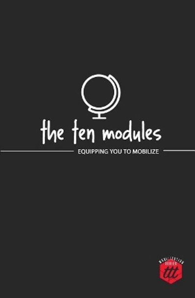 The Ten Modules: Equipping You to Mobilize by The Traveling Team 9780692056714