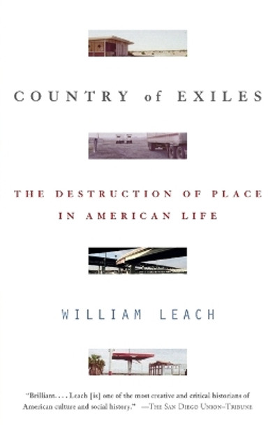 Country of Exiles: The Destruction of Place in American Life by William R. Leach 9780679758655