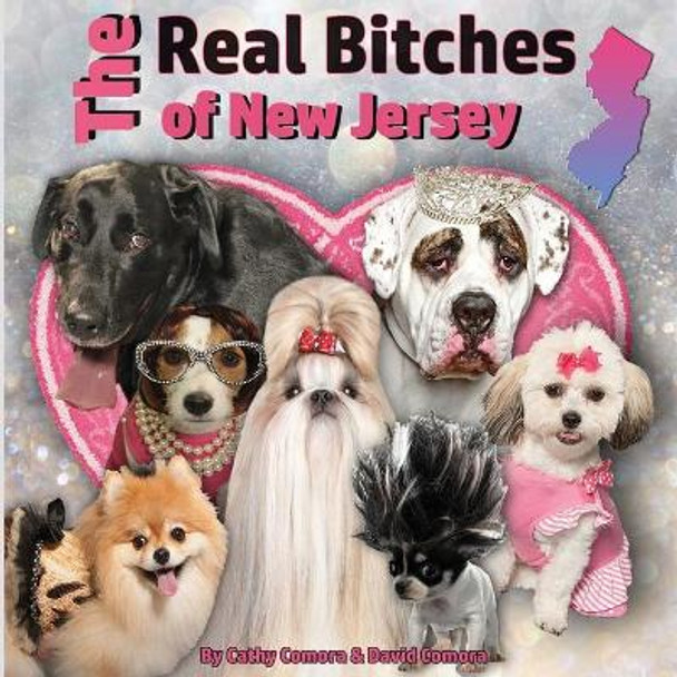 The Real Bitches of New Jersey by Cathy & David Comora 9780692082683