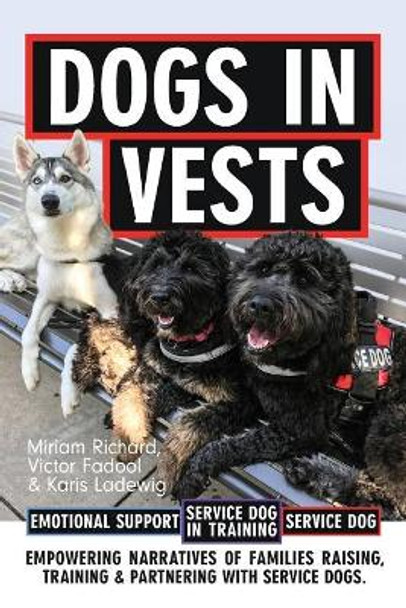 Dogs in Vests: Raising a puppy by Jennifer Ladewig 9780692098776