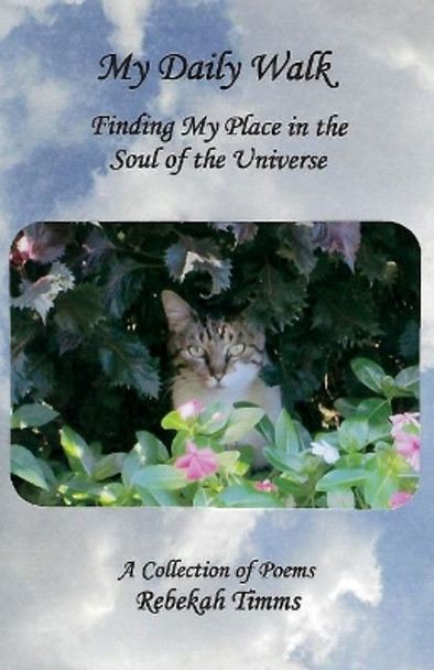 My Daily Walk: Finding My Place in the Soul of the Universe by Rebekah Timms 9780692115909