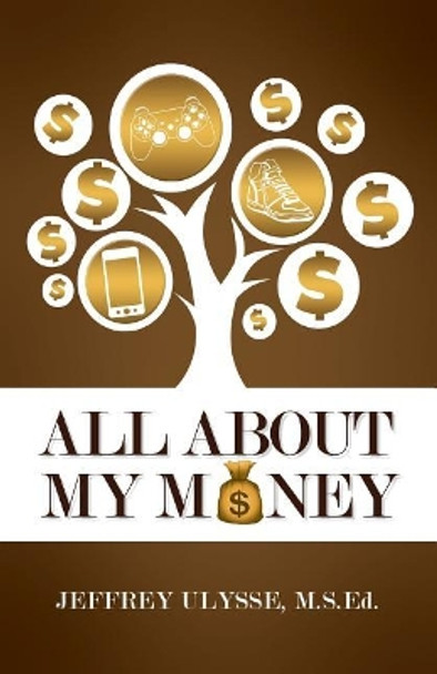 All About My Money by Jeffrey Ulysse 9780692144138