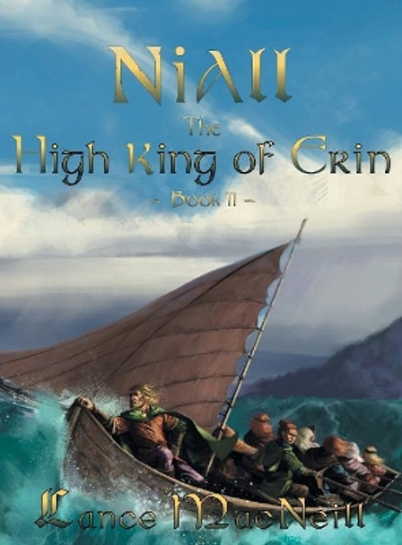 Niall the High King of Erin: Book II by Lance J MacNeill 9780692162514