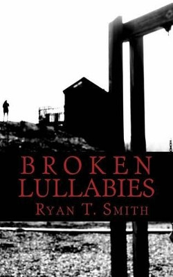 Broken Lullabies by Ryan Terrance Smith 9780692275344