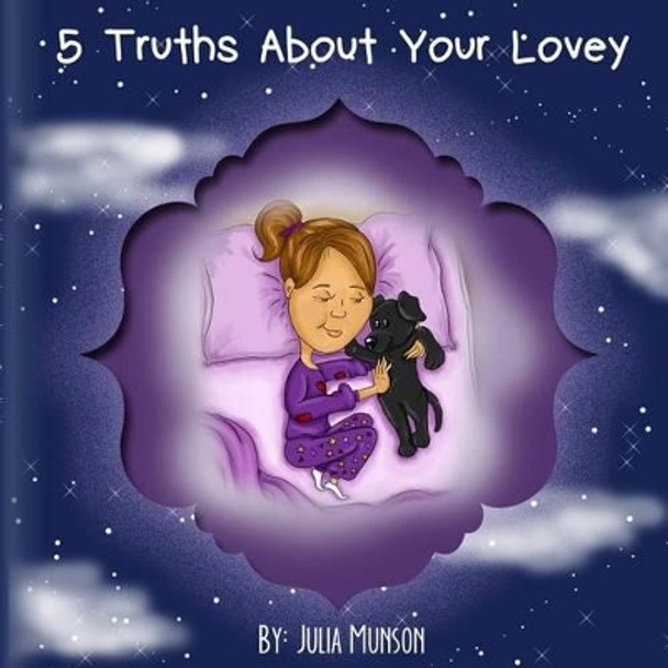 5 Truths About Your Lovey by Julia Jelinek Munson 9780692211007