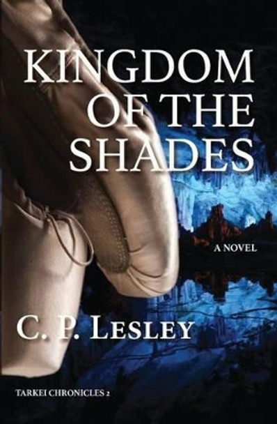 Kingdom of the Shades by C P Lesley 9780692264492