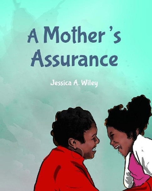 A Mother's Assurance by Jessica a Wiley 9780692280508