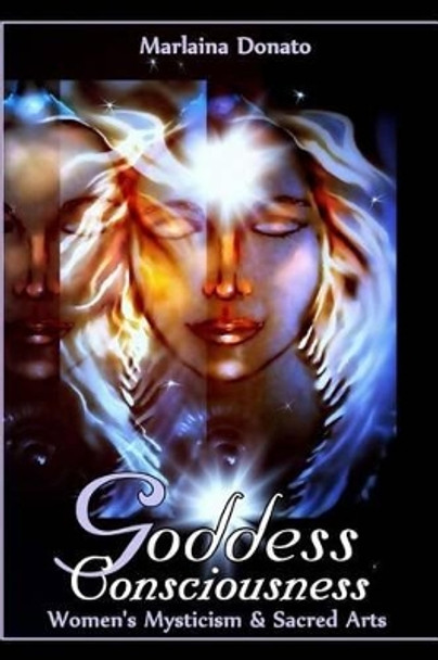 Goddess Consciousness: Women's Mysticism and Sacred Arts by Marlaina Donato 9780692286869