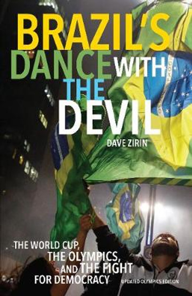 Brazil's Dance With The Devil (updated Olympics Edition): The World Cup, the Olympics, and the Struggle for Democracy by Dave Zirin