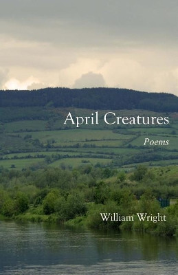 April Creatures by William Wright 9780692303177