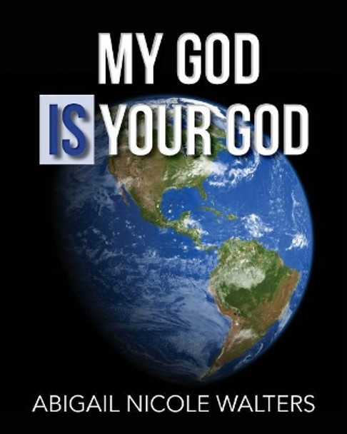 My God IS Your God by Abigail Nicole Walters 9780692299845