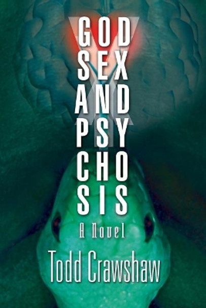 God, Sex & Psychosis by Todd Crawshaw 9780692320143