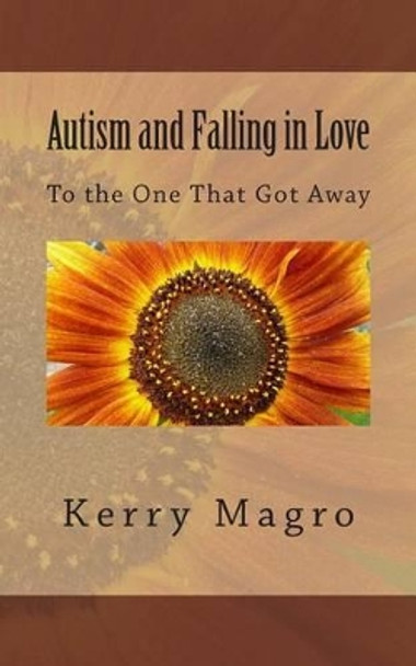 Autism and Falling in Love: To the One That Got Away by Kerry Magro 9780692338094